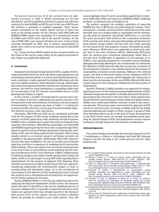 G. Mendes et al. / Renewable and Sustainable Energy Reviews 15 (2011) 4836–4854 4851
The general characteristics of all the surveyed tools are addi-
tionally presented in Table 4. Worth mentioning are the free
distribution and full availability of technical support and reference
materials for both HOMER and RETScreen. In the case of RETScreen
the interface is provided in multiple languages. These factors
mostly contributed to the widely spread success of these two
tools on the Energy market. On the contrary, both DER-CAM and
MARKAL/TIMES require the acquisition of a commercial version
of GAMS with CPLEX solver and of the speciﬁc interface. In the
case of DER-CAM a user manual still does not exist, as this is being
currently developed by LBNL. Due to present unavailability to
public users, there is no record of reference materials for both EAM
and H2RES.
Fig. 7 shows the ﬁnal SWOT analysis of the surveyed models, on
the extent of the current study, where all the aspects discussed in
this chapter are graphically explained.
6. Conclusions
Integrated Community Energy Systems (ICES), capable of deliv-
ering sustainable electricity, heat and cold to small populations and
of working as isolated islands or as a back-up of the distribution net-
work, constitute a viable approach for dealing effectively with the
new set of global problems which Mankind is facing. Additionally,
due to the many potential beneﬁts related to the introduction these
systems, the need for using, developing or expanding viable tools
for incorporation of all the relevant sustainability factors in ICES
planning and analysis is urgent.
In this context, a number of energy bottom-up tools were sub-
ject to analysis in Section 3, addressing also special concerns to the
incorporation of the environmental, economical and social aspects
of Sustainability. The analysis was done in Tables 1–4, taking into
account a number of criteria, such as type of system modeled, objec-
tive function structure, scale, time factors.
Ultimately, DER-CAM and EAM can be considered preferable
tools for the purpose of ICES design modeling, mainly due to the
several successful applications with modeling microgrid systems.
HOMER is also a valuable tool in which the authors recognize these
capacities. Nevertheless, DER-CAM has advantages over both EAM
and HOMER regarding ﬁrstly the three-level assignment algorithm,
which is superior in terms of design optimization, but also the avail-
ability of this tool for being explored and expanded. EAM is being
mainly utilized as an internal research tool being currently not
available to the general public. Additionally, DER-CAM’s objective
function has been modiﬁed in the past to include environmental
objectives and there is experience in modeling the EV interactions
with buildings. These two aspects have increased importance due
to the new trends of sustainability-sound modeling and EV’s bat-
tery consideration in ICES vision. Moreover, GAMS is widely known
for allowing changes to be made in model speciﬁcations simply and
safely, which is an advantage of using DER-CAM regarding future
improvements for the purpose of adequate ICES planning. More
detailed environmental analysis would require life cycle approach,
considering additionally the environmental impacts at least in
manufacturing and elimination stages. As to the introduction of
social aspects in the objectives of the modeling functions it is found
this research area is unexplored and certainly there are opportuni-
ties for further analysis on this topic.
Finally, MARKAL/TIMES is a tool that has additional interest for
analyzing the long-term deployment of ICES in time. The literature
shows that there is ﬂexibility in this tool for modeling systems of
any scale. Adding to this, it is possible to adjust the time slices of the
model, one approach which was already reported in the literature
with success [107]. In this context, increase of detail is allowed,
which can possibly be needed in such small systems. Thus, the
survey highlights that LP can be successfully applied both in short-
term (DER-CAM, EAM) and long-term (MARKAL/TIMES) modeling
problems, as Hiremath also concluded in [4].
The authors recognize the multiple capabilities of especially
HOMER but also of RETScreen for performing IES analysis. There
are however, a number of characteristics which fall out of the most
desirable ones on a readily usable or expandable tool for develop-
ing this kind of evaluation. Speciﬁcally, RETScreen is a tool that
ﬁts quick pre-project both technical and economical evaluation
of DG, leaving more dense and input-demanding optimization for
other heavier energy models. The two tools win credits specially
for the intuitiveness and graphical richness demanded by public
users. Moreover, RETScreen is not applicable to short-term anal-
ysis due to low time resolution offered. Additionally RETScreen
does not perform pure economical optimization while there is
also the issue of difﬁculties in expansion of such package. As to
H2RES, it was specially designed for renewable sources modeling,
although potentially allowing for the consideration of community
IES. Moreover, H2RES does not take into account the economics of
DG introduction making it a non-reliable option for the purpose of
sustainability economics-sound planning. Adding to the referred
aspects, the lack of referenced studies on the modeling of ICES of
all the three tools is a concern, which highlights the immaturity of
these tools for such purpose. In the case of DER-CAM and EAM, there
is past experience and consequent modiﬁcations for the purpose of
modeling IES.
Systems Thinking is highly valuable as an approach for design-
ing energy futures. In this context, grouped implementation of ICES,
relying on integrated microgrids is a feasible alternative for deliver-
ing energy to the consumers in the near future. These systems bear
the potential for representing part of the solution for global sustain-
ability issues, which governments will have to deal in the concur-
rent decades. The present paper overviewed the approach of ICES
and of its structural units, surveying available tools for the highly
required planning and analysis of these systems. A group of tools
were identiﬁed which can be on the basis of future developments
in this ﬁeld. Future work can include sustainability-sound mod-
eling for optimal design of ICES and deployment scenario options
evaluation, through long-term time horizons consideration.
Acknowledgments
The authors kindly acknowledge the ﬁnancial support from FCT
– Fundac¸ ãopara a Ciência e aTecnologia and from MIT Portugal
Program and also the help in the review process from Dr. Anna
Chatzmichali.
References
[1] P.C. on global Climate Change, The growth of clean energy industries through
climate legislation; 2010.
[2] Jebaraj S, Iniyan S. A review of energy models. Renewable and Sus-
tainable Energy Reviews 2006;10(4):281–311. ISSN: 13640321, URL:
http://linkinghub.elsevier.com/retrieve/pii/S1364032104001261.
[3] Chicco G, Mancarella P. Distributed multi-generation: a comprehensive
view. Renewable and Sustainable Energy Reviews 2009;13:535–51. URL:
http://linkinghub.elsevier.com/retrieve/pii/S1364032107001578.
[4] Hiremath R, Shikha S, Ravindranath N. Decentralized energy
planning; modeling and application—a review. Renewable and Sus-
tainable Energy Reviews 2007;11(5):729–52. ISSN: 13640321, URL:
http://linkinghub.elsevier.com/retrieve/pii/S1364032105000894.
[5] Connolly D, Lund H, Mathiesen B, Leahy M. A review of computer
tools for analysing the integration of renewable energy into various
energy systems. Applied Energy 2010;87(4):1059–82. ISSN: 03062619, URL:
http://linkinghub.elsevier.com/retrieve/pii/S0306261909004188.
[6] Nara K. State of the arts of the modem heuristics application to power systems.
In: IEEE power engineering society winter meeting. Singapore: IEEE; 2000. p.
1279–83.
[7] Nara K, Song YH. Modern heuristics application to distribution system opti-
mization. In: Power engineering society winter meeting. New York: IEEE;
2002. p. 826–32.
 