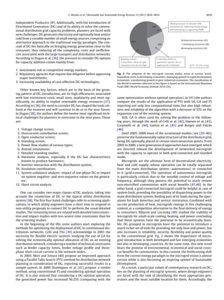 G. Mendes et al. / Renewable and Sustainable Energy Reviews 15 (2011) 4836–4854 4839
Independent Producers (IP). Additionally, with the introduction of
Distributed Generation (DG) and of its ability to solve the conven-
tional distribution grid capacity problems, planners are faced with
new challenges. DG generates electricity and optionally heat and/or
cold from a variable number of small energy sources, comprising an
alternative approach to the traditional energy paradigm. The con-
cept of DG lies basically on bringing energy generation close to the
consumer, thus reducing all the complexity, costs and inefﬁcien-
cies associated with the large transport and distribution networks.
According to Dugan et al. [36], the pressure to consider DG options
for capacity addition comes mainly from:
1. Investment risk in competitive energy markets;
2. Regulatory agencies that require due diligence before approving
major investments;
3. Increasing availability of cost-effective DG technologies.
Other known key factors, which are in the basis of the grow-
ing pattern of DG introduction, are its high efﬁciencies associated
with low investment costs, small sizes, modularity and most sig-
niﬁcantly, its ability to exploit renewable energy resources [37].
According to [36], the need to consider DG has shaped the tools uti-
lized at the moment and will continue to do so in the near future.
In Dugan [38], the authors deﬁne the twelve most signiﬁcant tech-
nical challenges for planners to overcome in the next years. Those
are:
1. Voltage change screen;
2. Overcurrent contribution screen;
3. Open conductor screen;
4. Islanding screen;
5. Power ﬂow studies of various types;
6. Annual simulations;
7. Detailed islanding studies;
8. Harmonic analysis, especially if the DG has characteristics
known to produce harmonics;
9. Inverter interaction with the distribution system;
10. Insulation coordination;
11. System unbalance analysis: impact of one-phase DG or impact
on system negative- and zero-sequence values on the genera-
tor;
12. Short circuit analysis.
One can consider two major classes of DG analysis, taking into
account the connection of DG to the typical utility distribution
system [38]. The ﬁrst four listed challenges refer to screening appli-
cations, in which utility engineers have a short time to respond to
non-utility proposals to connect DG to perform the usual detailed
studies. The remaining items are related with detailed interconnec-
tion and impact studies with less severe time constraints than for
the screening studies.
In the beginning of the 00s some authors start exploring the
methods for optimizing the deployment of DG in conventional dis-
tribution networks. Celli and Pilo [39] acknowledge in 2001 the
necessity for ﬂexible electric systems studying the use of GA for
solving the economically optimal allocation of DG on an existing
distribution network, considering a number of technical constraints
such as feeder capacity limits, feeder voltage proﬁle and three-
phase short circuit current in the network nodes.
In 2003, Mori and Iimura [40] propose an improved approach
using a Parallel Tabu Search (PTS) method for distribution network
planning in consideration of DG, reporting successful results in a
sample system. In 2006 Domínguez et al. [41] propose a similar
method, using conventional TS and considering optimal operation
of DG. It is also noticed that considering a DG optimal operation,
the generated power has increased 56.25% (comparing with the
18%
28%
54%
Advanced economies (AE)
Developing economies (DE)
Emerging economies (EE)
NOTE: Two of the accounted
DE are not listed by the IMF.
Meeting increases in demand while
simultaneously addressing climate change
and maintaining or augmenting PQR.
Correcting deficits in
generation capacity, due to
rapid growth of demand.
Reaching isolated
communities where the grid
expansion costs are too high.
Fig. 2. The adoption of the microgrid concept makes sense at various levels.
Expanding reach in developing economies; managing growth in rapid development
economies; transforming growth in post-industrial economies. The classiﬁcation of
the World economies inherent to this ﬁgure is based on the International Monetary
Fund (IMF) World Economy Outlook 2010 [50].
same optimization without optimal operation). In [41] the authors
compare the results of the application of PTS with SA, GA and TS
reporting not only less computational time, but also high robust-
ness and reliability of the algorithm with a decrease of 55% on the
expansion cost of the existing system.
Still, GA is often used for solving the problem in the follow-
ing years, through the work of Celli et al. [42], Haesen et al. [43],
Carpinelli et al. [44], Santos et al. [45] and Borges and Falcão
[46].
Until 2005–2006 most of the scrutinized studies (see [39–46])
preserve the fundamentally radial structure of the distribution grid,
being DG optimally placed in certain interconnection points. From
2005 to 2006, a new generation of approaches have emerged, which
are directed toward the development of networked microgrids
with the capacity to operate in both grid-connected and islanded
mode.
Microgrids are the ultimate form of decentralized electricity,
heat and cold supply, whose operation can be totally separated
from the main distribution system (autonomous) or connected
to it (grid-connected). The operation of autonomous microgrids
is particularly critical, due to the sensible control of voltage and
frequency, although they possess the potential to reach remote
non-electriﬁed communities with social beneﬁts [47,48]. In the
other hand, a grid-connected microgrid could be helpful in case of
system fault, providing the possibility of dispatching power to the
main distribution system, feeding part of its loads during the oper-
ations for fault detection and service restoration. Combined with
on-site production of heat, microgrids emerge in this challenging
context as a competitive alternative to the ﬁnal delivery of energy
to consumers. Ribarov and Liscinsky [49] studied the viability of
microgrids for small-scale cooling, heating, and power concluding
that these systems have the potential to be economically feasi-
ble. DG grouped in microgrids have the potential to introduce a
much richer set of tools for providing not only heat and power, but
also increases in reliability, security, ﬂexibility and power quality
in the conventional grid. Fig. 2 shows the importance of micro-
grid introduction in both developed and fast emerging economies
but also in developing countries. At the same time, this new trend
bears the promise of environmental, economical and social cross-
cut beneﬁts for communities. In this context, the forthcoming shift
from the current energy paradigm to the microgrid vision is almost
certain while is also becoming an inspiring symbol of Sustainable
Development.
As a result, a particular subset of contemporary research on DG,
lies on the planning of microgrid systems, where design engineers
are faced with the task of identifying the most appropriate gen-
erators and the most suitable location for them. Accordingly, the
 