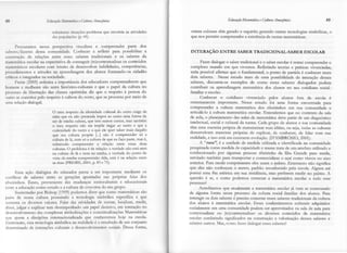 4tì                      Iidumção Mnhnálìu   t ( laltura Ama4ônica                                             EducaçãoMatewáÍica e Cultura Amaqônica                  49

                                                          que envolvia as atividades
                            solucionar siturq:ires-problema                              outras culturas têm gerado e segúrão gerando outras tecnoÌogias simbóìicas, o
                            claspopulaçõrcs 49).
                                            (p.                                          gue Íros permite compreender a existência cle ouüas matemâttcas.

      Procuramos nessâ perspectiva visualizar e compreender Pârte dos
stbercsffazeres dessa comunidade. Conhecer e refleú para possibitat a                   INTERAçÃO        ENTRE      SABER TRAD ICIONAL.SABE            R E SCOLAR
construção de telações entre esses saberes tradicionais e os saberes da
natemâEca escolar na expectativa de conseguir (re)contexltahzar os conteúdos                      Fazer üilogar o saber tadicional e o saber escolar ê tentar compreender o
tnatemáticos escolares com intúto de desenvolver habilidades, competêÍrcias,               complexo mundo em que vivemos. Refletindo teorias e práticas vivenciadas,
procedimentos e atitudes na apfenüzagem dos alunos fotmando-os cidadão                     seria possível afrrmar que o fundamental, o ponto de partida é conhecer esses
crítjcos e integrados na sociedade.                                                        clois saberes. Nesse estudo trato de uma possibiüdade de intetação desses
      Freire (2005) enfatna a importância dos educadores compreendetem que                 sâberes, discutem-se exemplos de como esses saberes dialogados podem
homens e mulheres são seres histórico-culturais e que o papel da cultura no                contdbür na aptenàizagem matemática dos alunos no seu cotidiano social-
processo de libetação das classes oprimidas diz que o respeito à pessoa do                 fani]jar e escolar.
oLrtro se constitui pelo tespeito à cultura do outro, que se processâ por meio de                 Conhecer o cotidiano vivenciado pelos alunos fora da escola é
urna relação dialogal;                                                                    extremamente importante. Nesse estudo foi uma forma enconfrada para
                                                                                          compreender a cultura matemâíca dos ribeirinhos em sua comunidade e
                            O meu respeito da identidade cultural do ouro exige de        articulá-lo à cultura matemáaca escolar. Entendemos que no contexto da sala
                            mim que eu não pretencla impor ao outro rÌma forma de         de aula, o planejamento das aulas de matemâúca deve partir de um diagnóstico
                            ser de minha cultura, que t€m outros cursos, mas também       intelectual, social e cultural da turma. Cada grupo de alunos e sua comunidade
                            o meu respeito não me impõe negar ao outro o que a            têm uma maneira própria de matematiz^t yuasidâas, ou seia, todas as culturas
                            cunosidadedo outto e o que ele quet sabermais daquilo
                                                                                          desenvolvem maneitas próprias de explicar, de conhecer, de lidar com sua
                            que sua cultuta propõe [...] não é compreender só a
                                                                                          reaüdade, e isso está em corÌstante evolução. Q)'AMBROSIO, 2001).
                            cultura de 1á,nem só a cultura de que eu faço parte,mas é,
                            sobretudo compreender a re)ação entre essas duas                     A"tasa",    é a unidade de medida :onlizafla e identificada na comunidade
                            culturas,O problema é de relação:a verdadenão esú nem         pesqúsada como medida de capacidade e massa trata de um artefato utilizado e
                            na cultura de lá e nem na minha, a verdade do ponto de        confeccionado por algumas pessoas ribeirinha da Ilha Grande para medir,
                            vista da minha compreensãoc{ela,   está é na relaçãoentre     servindo também para tÍansportar e comercialszar o açaí como vimos no eixo
                            as duas(FREIRE, 2004,p.83 e 75).                             anterior. Para medir comprimento eles usam o palmo. Entretanto não significa
                                                                                         que eles não conheçam o metÍo, paddo reconhecido pela escola. Âlguns até
       Essa ação üúógSca do educadoï Passa a ser importante mediante os                  possú ama frta métrica em sua residência, mas preferem medir no palmo. A
conflìtos de saberes entre as gerações apontadas nas próprias falas dos                  questão é se, e como podemos corÌectar           m^tem^tica escolar a todo esse
ribeirinhos. Esses, proveniente das mudanças socioculturais e educacionais               ptocesso?                                      ^
cÍltfe â educação como estudo e a cultura de conversa do seu gfuPo.                              Âcreditamos que atualmente a matelr:râíca escolar já vem se conectando
       Sustentadas por Bishop (1999) podemos dizer que como matemáticas são              de alguma forma nesse processo da cultura social familiar dos alunos. Para
parte de nossa cultura possúndo a tecnologia simbólica específica e que                  interagir os dois sabetes é preciso conectaÍ essessaberes tradicionais da cultura
sustenta os diversos valores. Falar das atiüdades de contar, Iocalszat, medir,           dos alunos à matemática escolar. Esses conhecimentos cultr:rais adquiridos
tìizer, iulgar e explicar tem desempenhado um papel decisivo, em iÍrteração no           socialmente em uma comunidade podem ser aproveitados na sala de aula pa:a
<lesenvolvimento das complexas simbolizações e conceitualizações Matemáticas             contextuâlizar ou (re)contextuaLzar os diversos conteúdos da matemática
clue ajusta a discipüna internacionalizaàa qu;e conhecemos hoie na escola'               escolar conferindo significados na constrLlção e valoitzação desses saberes e
l:lntfetârìto, esta tecnologia simbólica na realidade é o resultado de um coniunto       salreresoutfos. Mas, como fazet üalogaf essessaberes?
rìeterminado de interações culturais e desenvolvimentos sociais. Dessa forma,
 