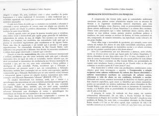 ,il)                     l',lat,4tttt h/lilmnilìrit r ( ,lnLuntr1ntayônìca                                    EdacaçãoMatemática e Cultara Amaqônica                 37

iltinlìclÌì () câlÌll)(). llír, ptlis, c()ní:follt()cntfe o saber científìCOdO podef     ABORDAGEM INVESTIGAÏTVA DA PESQUISA
Irt.gcrrrônit:oc () s^l)cìr tratliciorritl. t'i ir"rstamenteo saber tradicional qÌ]e a
societlarlc otrtriz;l(l'à tcm lutado pafa c()nservaÍ e ga:rantit Seus diÍeitos sobre           A compreensão das formas pelas quais as comunidades tradicionais
tt'rritílriosamcaçaclos.                                                                  estrutuÍam suas práticas sociais estabelecem relãções com os recuÍsos da
        A ca<lanova forma cle poder que se estabelecena sociedade, a educaçáo é           floresta e se organtzan socialmente, toÍna-se importante,            pzía uma
srrlrrnctida â novâs atribuições de valores, tânto em rrJ;açãoaos métodos de               aproxìmaçã.o üilógica, como dissemos, entre as potencialidades matemáticas
crrsino, quanto em relação às políticas educacionais.A Educação Matemática                desses saberes tradicionais da Cultus Amazõnca e os saberes ditos escolates.
trrrrrlrónr faz parte dessahistória.                                                      Temos como pressuposto que o saber tradicional desses sujeitos, além de
        'fodavia, quando exist€ um grupo de pessoas teunidas pafa se soiral6z^r,          orientar as suas práticas sociais, permite resolver problemas práticos e
utÌìâ ()rclem social é desenvolvida Pâfa aquele Sfupo pafticular de indivíduos,           imediatos, tais como maneiar os recursos da floresta, de forma sustenúvel ou
inrlcpendente da cultura, da raça, da reügião. Isto acontece nas escolas' nas             não, assegurando, de marrdÍz- sistemática, sua reprodução social, cultural e de
fiillricas, nos hospitais, nos escfitófios, Íras comuÍridades onde quer que âs            seu grupo familiar.
                                                               de alguma forma.                 Nesse olhar sutge a necessidade de questioÍÌar, por exemplo, como esses
l)cssoas se encontfem reguiaÍmente pafi- sociâlizarem-se
l,lxiste uma ética de orgarização e um sentido que        é peculiâf a este grupo         saberes da tradição dos alunos de uma dada comunidade amazõnica, podem
cspecificamente. Na comunidade ribeirinha da Ilha Grande Belém onde                       corìtribúr p^ra a aprendizagem da matemática escolar e os sâberes escolâÍes,
rcüzamos estâ pesqúsa não é diferente. Sem dúvida, foi necessário estudarmos              por sua vez, podem contdbuir p^n aúda dessesalunos?
â culturâ dessegrupo observando o contexto que o envolve.                                       Essa foi à problemática que nos direcioriou a destacaÍ, neste esrudo,
        Quando se tfatâ das matemátÍcas, tida como um fenômeno intemacional               dentre os diversos atores sociais que fazem parte da Cultura Amazõntca, 1"1
c cultufâl, âcfeditamos que não existe nenhuma t^zã.o pela quai â educâção                alunos ribeirinhos de uma f.atxa etâria entre 10 e 14 anos, vhculados à de 5"
lnatemática deva ser igual em todas aS sociedades, mesmo sabendo que, em                  série do ensino fundamental. Estudantes de uma escola oública da zona urbana
nível sociocultural as matemáticas são mediatizadâs por diversas instituições da          de Belém do Pará e residentes na nha Grande Belém, nas proximidades da
s()ciedade e que, pof sua vez, estas estão submetidas a forças políticas e                capital, estes estudântes fazem a travessia do rio Guamâ todos os dias pata
i<fcolcigicas de cada sociedade. Porém, reconhecef que a Educação é                       condnuar os estudos apafrt da 5'série (atual 6" ano).
cìssencialmente um pÍocesso social e que, em conseqüência, a F;dacaçáo                          Para desenvolver e rcfletfu sobre esta problemáticâ estâbelecemos como
 Matemática também deve contemplar em seu núcleo essa suposição, significa                objetivo getal desta investigação o seguinte - Cornpreender a relação
(:ompfeendef que a Educação MatemâAca poÍ tef uma Íìatufezâ social, humana               recíproca entre saberes tradicionais da cultura dos alunos dbeirinhos e
c interpessoal, ignora a pressâ em adquitir técnicas matemáticas Para efltão             sabetes matemáticos         escolares na construção        de saberes outÍos,
c()nseg;iÍ uma Educaç ãr:'Matemâttca "efi ciente" (BISHOP, 1999, p. 31)'                 relevantes à vida do aluno ÍÌo seu cotidiano, incluindo              o escolar.
         Os estudos interculturais nos mostram, ainda, que o erisino e a                 Definindo este iÍÌtuito, sentimos necessidadede desdobrar tal objetivo geral em
                  das matemáticas em uma sociedade predominantemerÌte agricola,          dois objetivos específi.cos, quais sejamr a) Identificar que saberes maremático
^Í)rendiz^gem                                            dos de uma sociedade            podem seÍ encontrado nas práticas ttadicionais dos alunos ribeirinhos da Ilha
1rìr. exemplo, pode sef Írotavelmente diferente
iccnológica. Podemos üze! também, Que, em nívei social, sociedades                       Grande Belém e que não são levados em conta no trâtamenta da matemâaca
<ìiferentàs podem empenhar-se parâ que suas instituições educativas formais e            escolar, e b) Refletir sobre as possibilidades de (re)ügação desses saberes em
infìrrmais cÌirecionem suas abordagens de ensino e aptenlizagem das                      sala de aula ou fora dela.
rnatemáticas em função de suas aspirações e de suas metâs sociais.                              A pesquisa de campo foí rcaüzada em duas etapas, em cenários
         Diante desse discufso, faz-Se necessáfio comPfeendef o coÍÌtexto da             sobremaneira diferenciados. De um lado, a Escola Estadual de Ensino
 investigação para podermos sitLtaf discussões e feflexões subsequentes.                 Fundamental em Regime de Convênio "Monsenhor Azevedo", situada na zon
                                                                                         penÍénca de Belém. De outro lado, a comunidade ribeirinha da Ilha Grande
                                                                                         Belém situada a 1"2 km ao Sul desta capital, cuias condições de vida e de
                                                                                         trabalho centrâm-se no extrativismo e no cultivo do açaí, bem como, em menor
 