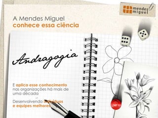 A Mendes Miguel  conhece essa ciência   E  aplica esse conhecimento  nas organizações há mais de uma década  Desenvolvendo  indivíduos e equipes melhores 