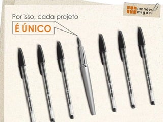 É ÚNICO  Por isso, cada projeto 