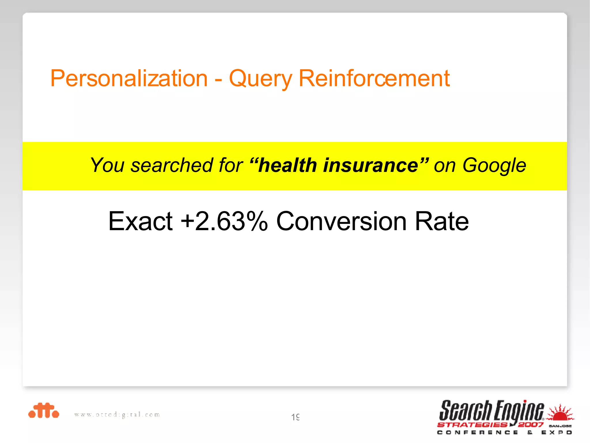 Personalization - Query Reinforcement Exact +2.63% Conversion Rate You searched for  “health insurance”  on Google 