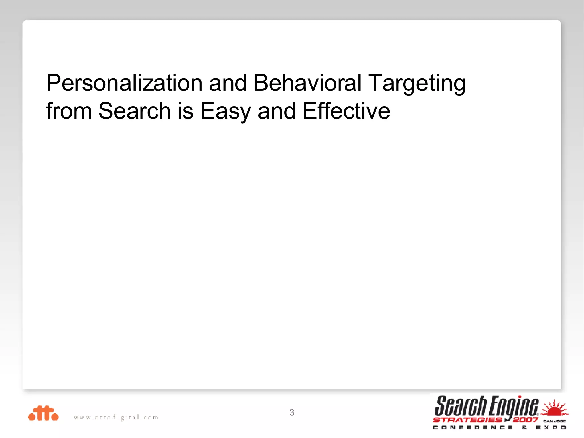   Personalization and Behavioral Targeting from Search is Easy and Effective 