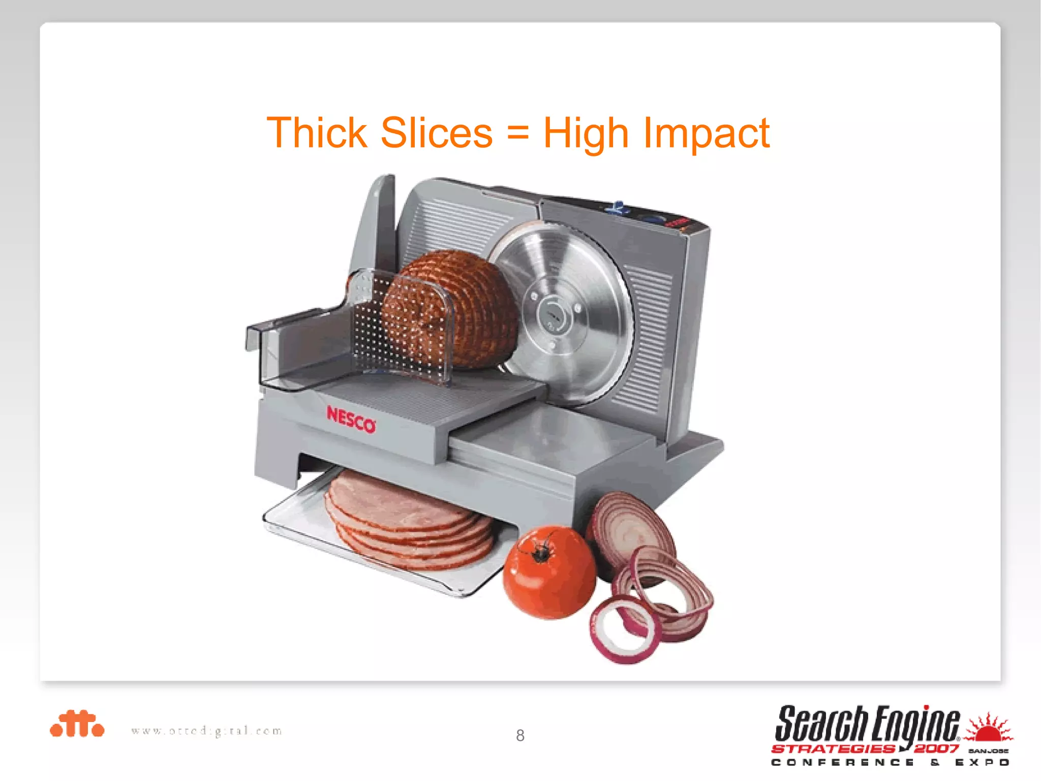 Thick Slices = High Impact 