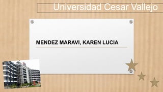 Universidad Cesar Vallejo


MENDEZ MARAVI, KAREN LUCIA
 