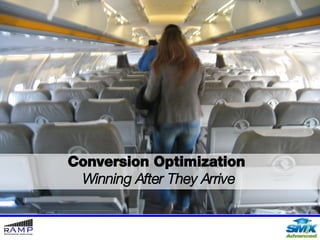 Conversion Optimization  Winning After They Arrive 
