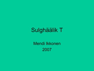 Sulghäälik T Mendi Ikkonen 2007 