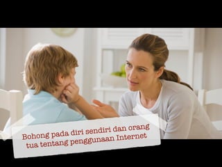 Bohong pada diri sendiri dan orang
tua tentang penggunaan Internet
 