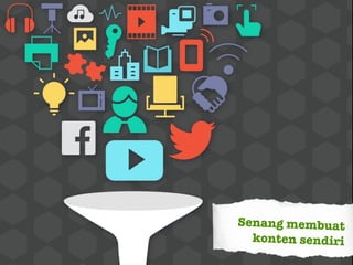 Senang membuat
konten sendiri
 