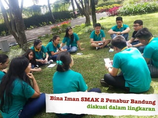 Bina Iman SMAK 2 Penabur Bandung
diskusi dalam lingkaran
 