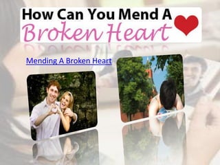 Mending A Broken Heart
 
