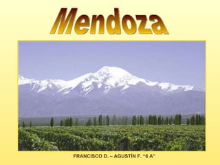 Mendoza FRANCISCO D. – AGUSTÍN F. “6 A” 