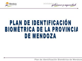 Plan de Identificación Biométrica de Mendoza
 