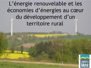 12 octobre 2010
L’énergie renouvelable et les
économies d’énergies au cœur
du développement d’un
territoire rural
 