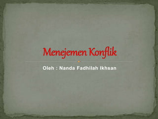 Oleh : Nanda Fadhilah Ikhsan
 