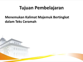 Menemukan kalimat majemuk bertingkat dalam teks ceramah.pptx