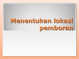 Menentukan lokasi pemboran dan peledakan | PPT