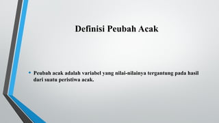 Acak Menentukan Peubah Acak Satu Variabel dan Distribusinya.pptx