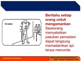 Teknologi dan RekayasaBeritahusetiaporanguntukmengamankanSeseorangmenyaksikanpasukanpemadamdapatlangsungmemadamkanapitanpamenunda