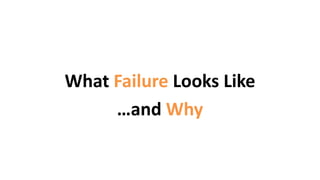 What Failure Looks Like
…and Why
 