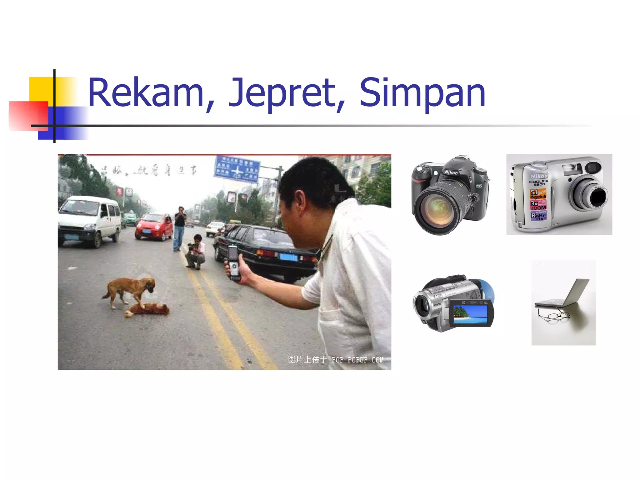 Rekam, Jepret, Simpan 