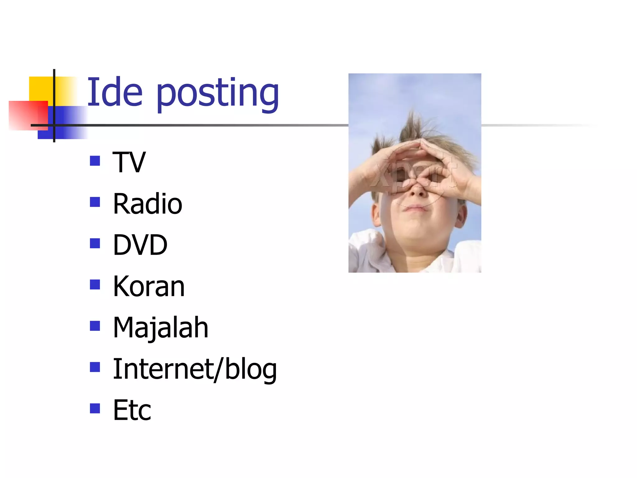 I de  posting TV Radio DVD Koran Majalah Internet/blog Etc 