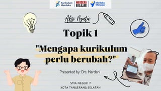 Presented by: Drs. Mardani
SMA NEGERI 7
KOTA TANGERANG SELATAN
 