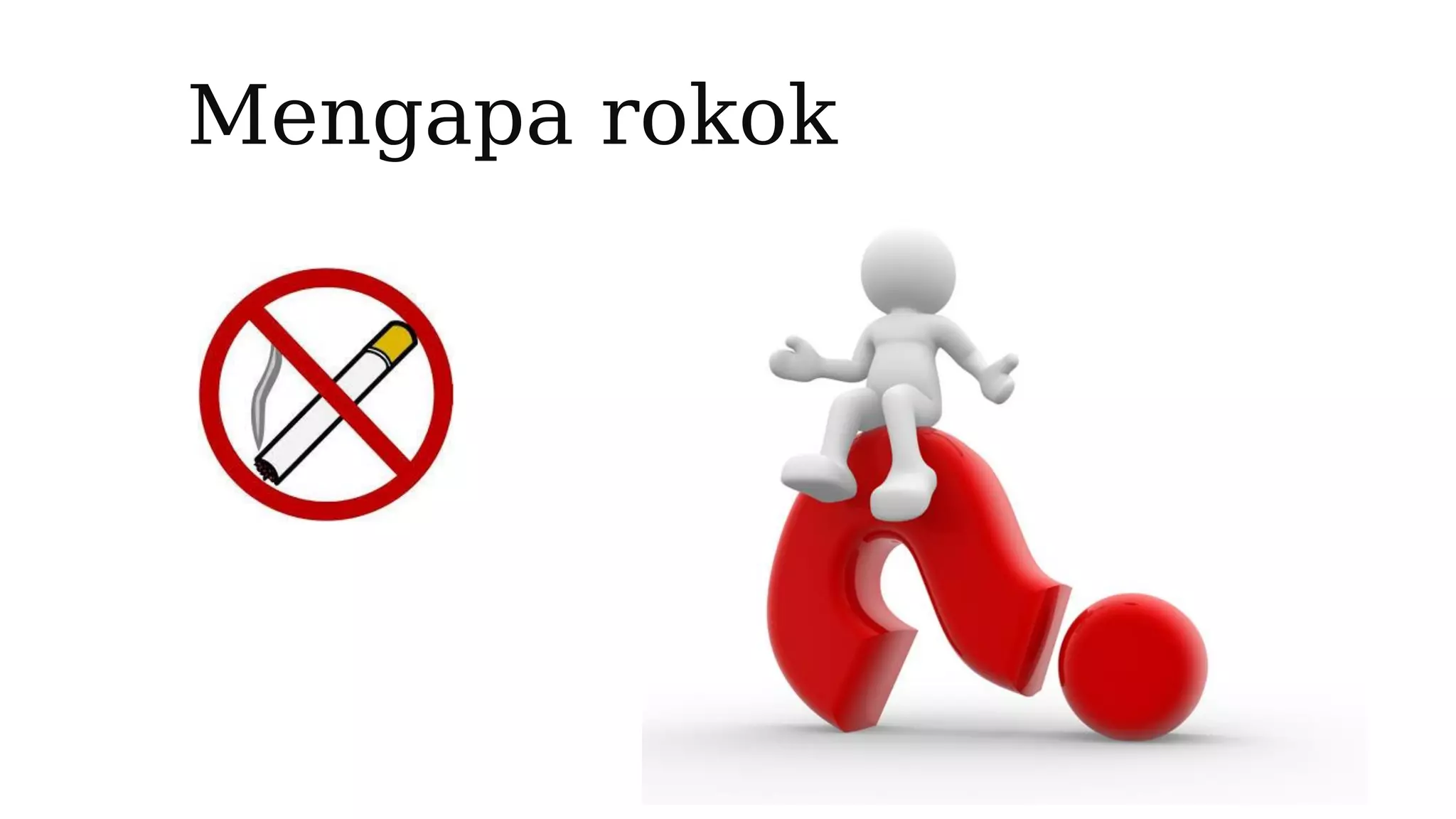Mengapa Rokok Ppt Mengapa Rokok Ppt