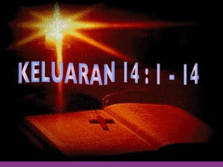 KELUARAN 14 : 1 - 14 