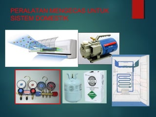 PERALATAN MENGECAS UNTUK
SISTEM DOMESTIK
 