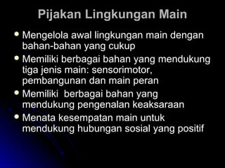 PPiijjaakkaann LLiinnggkkuunnggaann MMaaiinn 
MMeennggeelloollaa aawwaall lliinnggkkuunnggaann mmaaiinn ddeennggaann 
bbaahhaann--bbaahhaann yyaanngg ccuukkuupp 
MMeemmiilliikkii bbeerrbbaaggaaii bbaahhaann yyaanngg mmeenndduukkuunngg 
ttiiggaa jjeenniiss mmaaiinn:: sseennssoorriimmoottoorr,, 
ppeemmbbaanngguunnaann ddaann mmaaiinn ppeerraann 
MMeemmiilliikkii bbeerrbbaaggaaii bbaahhaann yyaanngg 
mmeenndduukkuunngg ppeennggeennaallaann kkeeaakkssaarraaaann 
MMeennaattaa kkeesseemmppaattaann mmaaiinn uunnttuukk 
mmeenndduukkuunngg hhuubbuunnggaann ssoossiiaall yyaanngg ppoossiittiiff 
 