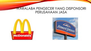 WARALABA PENGECER YANG DISPONSORI
PERUSAHAAN JASA
 