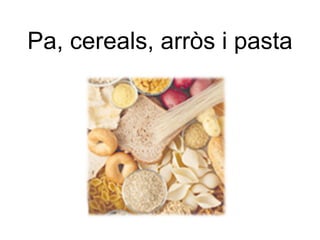 Pa, cereals, arròs i pasta 
 