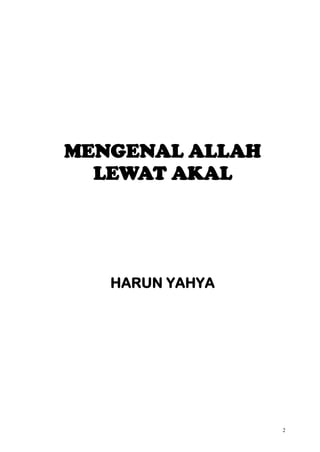 2
MENGENAL ALLAH
LEWAT AKAL
HARUN YAHYA
 