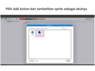 Pilih Add Action dan tambahkan sprite sebagai aksinya
 