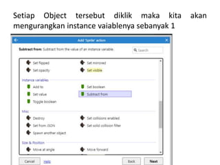 Setiap Object tersebut diklik maka kita akan
mengurangkan instance vaiablenya sebanyak 1
 