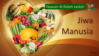 Jiwa
Manusia
FPPT.com
Yayasan Al-Kalam Lestari
 