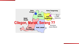 PAGE
Cilegon, Merak, Serang ??
 