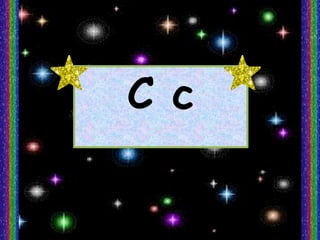 C c
 