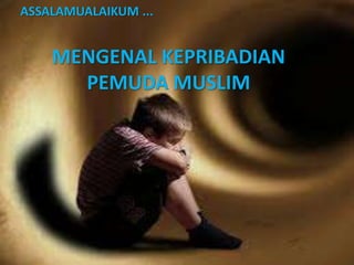 Mengenal kepribadian pemuda muslim | PPT