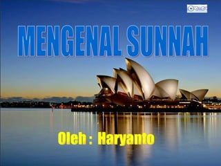 MENGENAL SUNNAH Oleh :  Haryanto 