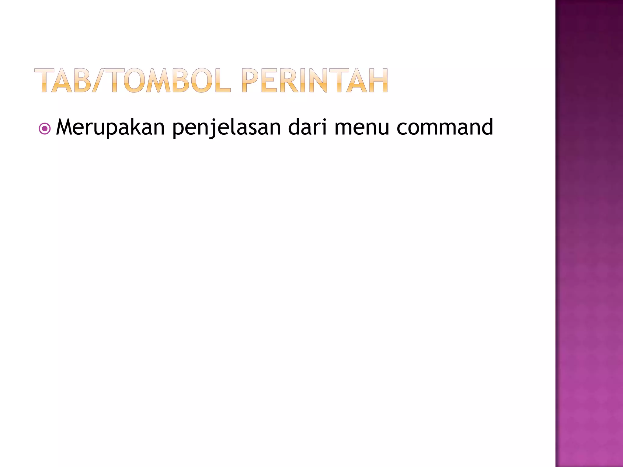  Merupakan   penjelasan dari menu command
 