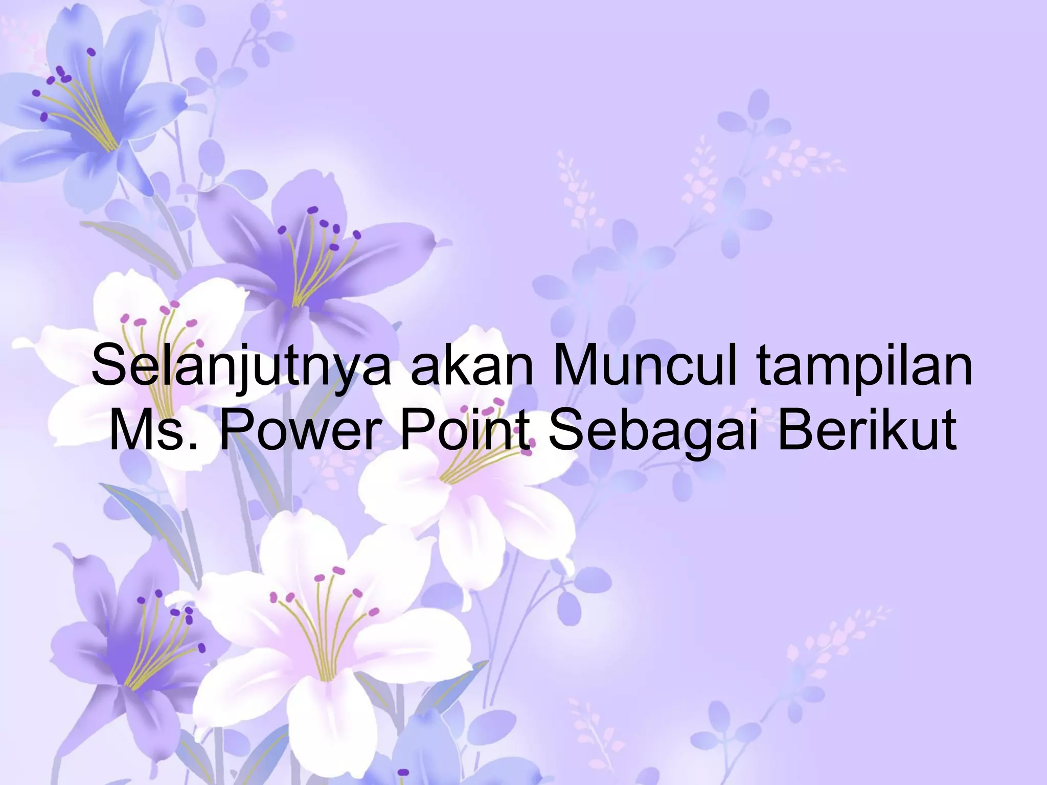 Selanjutnya akan Muncul tampilan Ms. Power Point Sebagai Berikut 