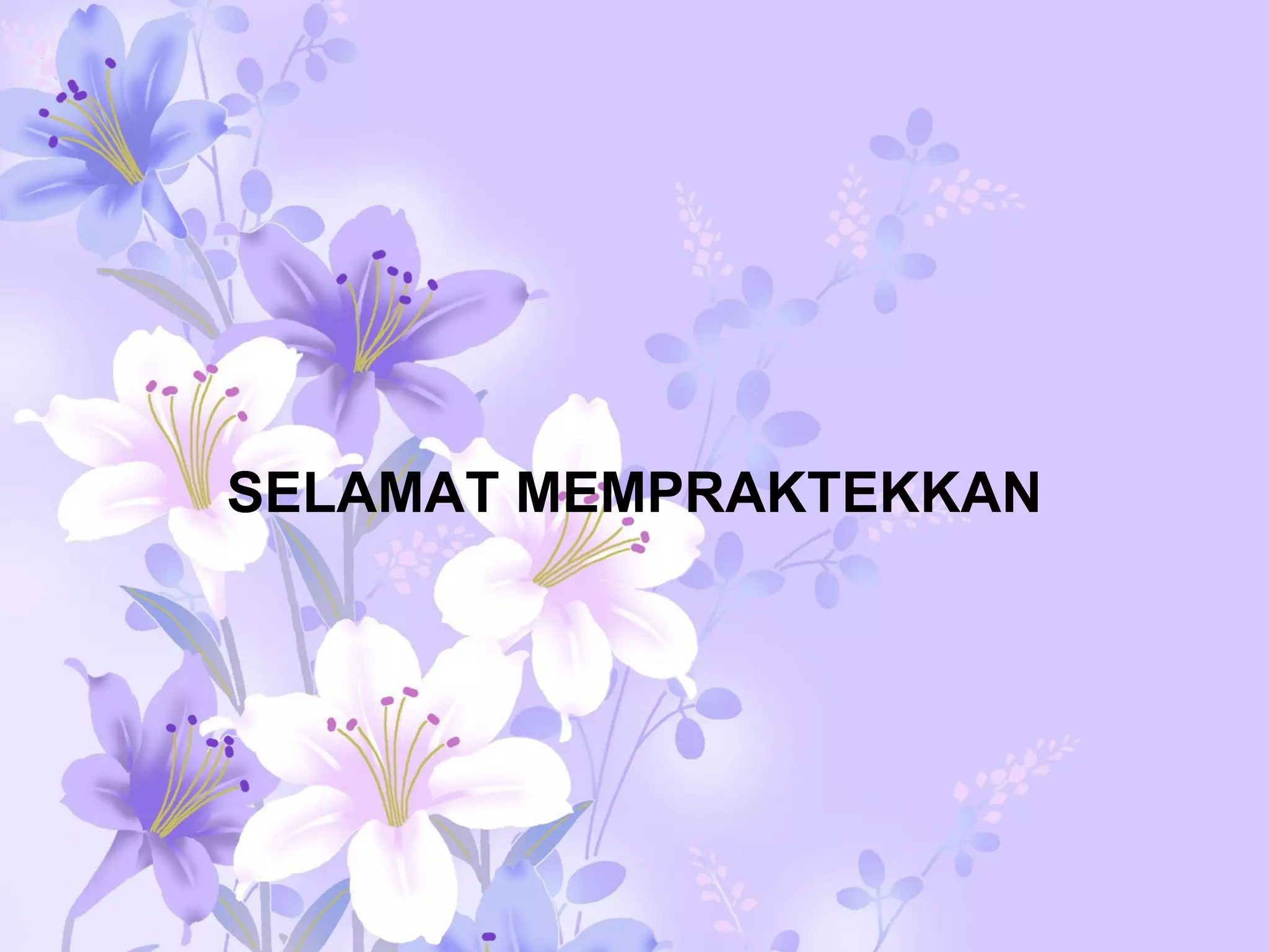 SELAMAT MEMPRAKTEKKAN 