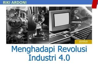 Menghadapi Revolusi
Industri 4.0
 