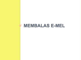 MEMBALAS E-MEL
 