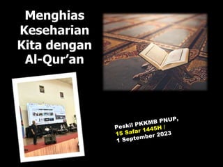 Menghias
Keseharian
Kita dengan
Al-Qur’an
 
