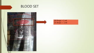BLOOD SET
20 Drops = 1 ml
15 drops = 1 ml
 