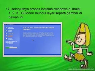 17. selanjutnya proses instalasi windows di mulai
 1..2..3...GOoooo muncul layar seperti gambar di
 bawah ini
 